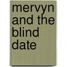 Mervyn and the Blind Date door Onbekend