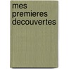 Mes Premieres Decouvertes by Unknown