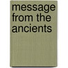 Message From The Ancients by John Gagnon
