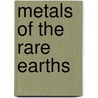 Metals of the Rare Earths door James Frederick Spencer