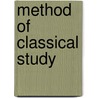 Method Of Classical Study door Samuel Harvey Taylor