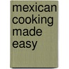 Mexican Cooking Made Easy door Diane Soliz-Martese