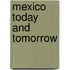 Mexico Today and Tomorrow