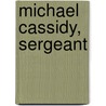 Michael Cassidy, Sergeant door Herman Cyril McNeile