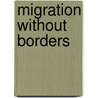 Migration Without Borders door Onbekend