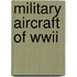 Military Aircraft Of Wwii