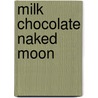 Milk Chocolate Naked Moon door Joe Okonkwo