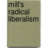Mill's Radical Liberalism door Jonathan Riley