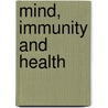 Mind, Immunity And Health by Philip Evans