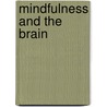 Mindfulness And The Brain door Jack Kornfield