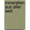 Mineralien aus aller Welt door Walter Schumann