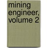Mining Engineer, Volume 2 door Institution Of