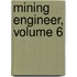 Mining Engineer, Volume 6