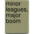 Minor Leagues, Major Boom