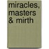 Miracles, Masters & Mirth