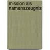 Mission als Namenszeugnis door Jochen Teuffel