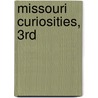 Missouri Curiosities, 3rd by Josh Young