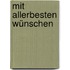 Mit allerbesten Wünschen