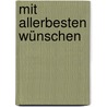 Mit allerbesten Wünschen door Jörg Zink