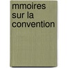 Mmoires Sur La Convention door Antoine-Claire Thibaudeau