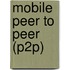 Mobile Peer To Peer (P2p)
