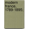 Modern France, 1789-1895; door Andr� Lebon