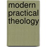 Modern Practical Theology door Ferdinand Schureman Schenck