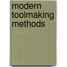 Modern Toolmaking Methods door Franklin Day Jones
