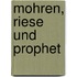Mohren, Riese und Prophet