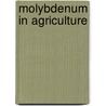 Molybdenum in Agriculture by Unknown