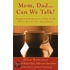 Mom, Dad ... Can We Talk?
