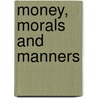 Money, Morals And Manners door Michele Lamont