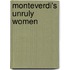 Monteverdi's Unruly Women