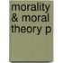 Morality & Moral Theory P