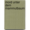 Mord unter dem Mammutbaum door Kurt Berneis