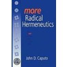 More Radical Hermeneutics door John D. Caputo