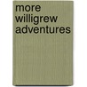 More Willigrew Adventures door Terry Tarbox