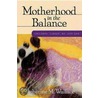 Motherhood in the Balance by Catherine M. Wallace