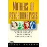 Mothers Of Pscyhoanalysis door Janet Sayers