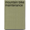 Mountain Bike Maintenance by Rob van der Plas