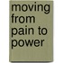 Moving from Pain to Power
