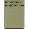 Mr. Incoul's Misadventure by Edgar Saltus