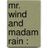 Mr. Wind And Madam Rain :