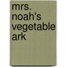 Mrs. Noah's Vegetable Ark door Elena Pasqualie