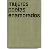 Mujeres Poetas Enamorados door Errepar