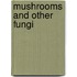 Mushrooms And Other Fungi