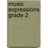 Music Expressions Grade 2 door Onbekend