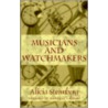 Musicians and Watchmakers door Alicia Steimberg