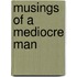 Musings Of A Mediocre Man