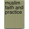 Muslim Faith And Practice door Lisa Magloff
